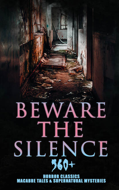 Beware The Silence: 560+ Horror Classics, Macabre Tales & Supernatural Mysteries - Оскар Уайльд