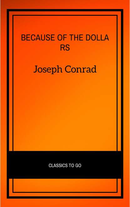 Because of the Dollars - Джозеф Конрад