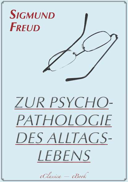 Zur Psychopathologie des Alltagslebens (Illustriert) - Зигмунд Фрейд