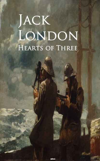 Hearts of Three - Джек Лондон