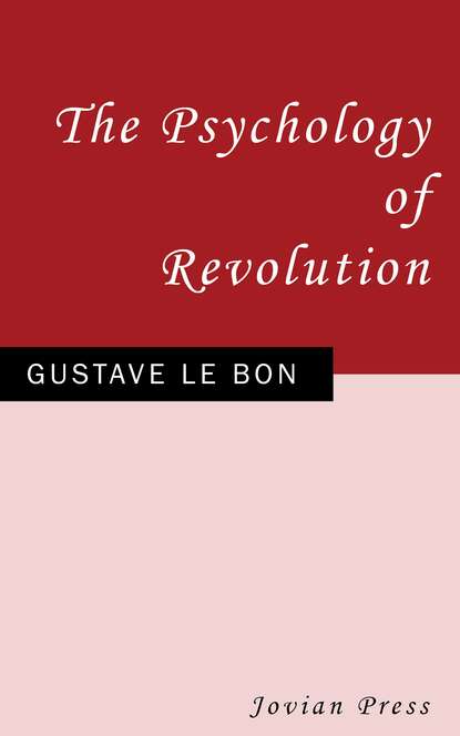 The Psychology of Revolution - Гюстав Лебон