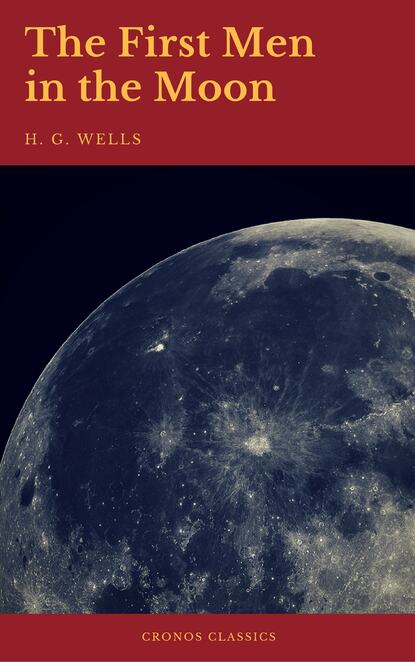 The First Men in the Moon (Cronos Classics) - Герберт Уэллс