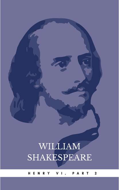Henry VI, Part 2 - Уильям Шекспир