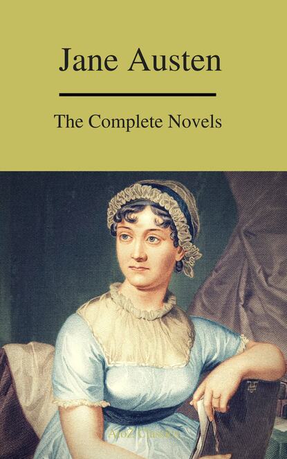 The Complete Novels of Jane Austen ( A to Z Classics) - Джейн Остин