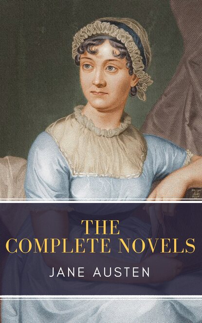 Jane Austen: The Complete Novels - Джейн Остин