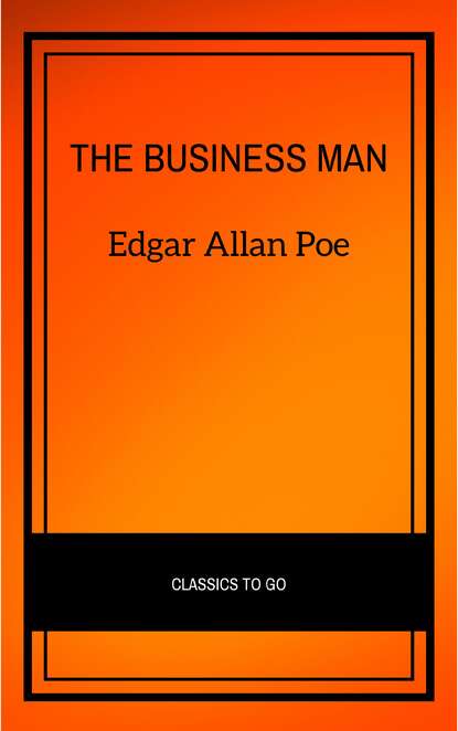 The Business Man - Эдгар Аллан По