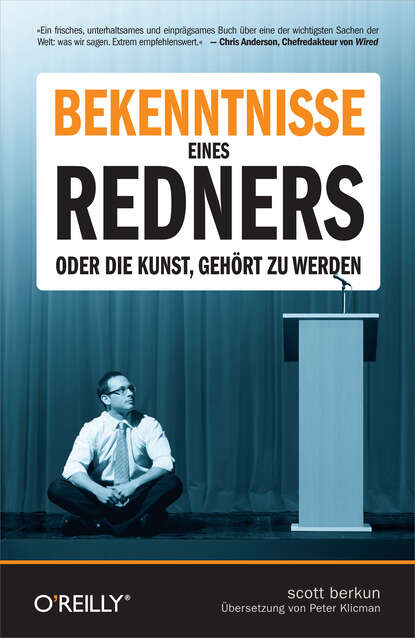 Bekenntnisse eines Redners - Oder die Kunst, geh?rt zu werden - Скотт Беркун