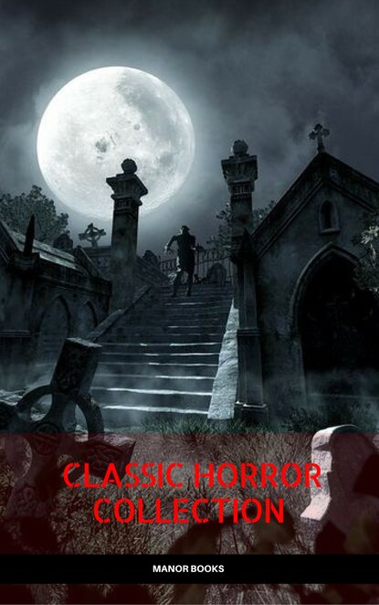 Classic Horror Collection: Dracula, Frankenstein, The Legend of Sleepy Hollow, Jekyll and Hyde, & The Island of Dr. Moreau (Manor Books) - Мэри Шелли