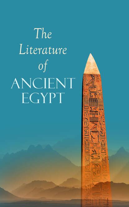 The Literature of Ancient Egypt - Эрнест Альфред Уоллис Бадж