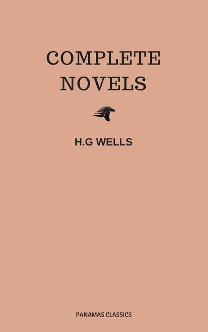 The Complete Novels of H. G. Wells (Over 55 Works: The Time Machine, The Island of Doctor Moreau, The Invisible Man, The War of the Worlds, The History of Mr. Polly, The War in the Air and many more!) - Герберт Уэллс