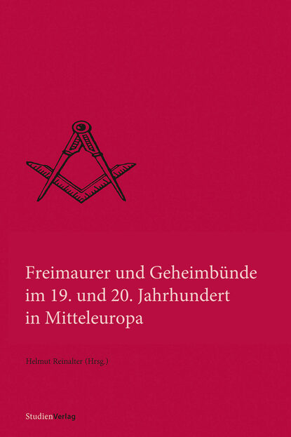 Freimaurer und Geheimb?nde im 19. und 20. Jahrhundert in Mitteleuropa — Группа авторов