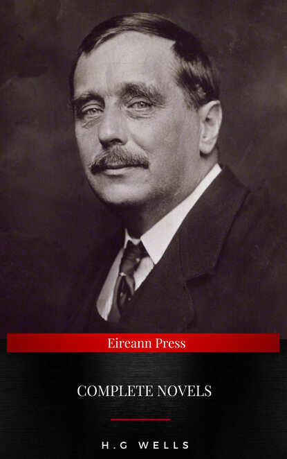 The Complete Novels of H. G. Wells - Герберт Уэллс