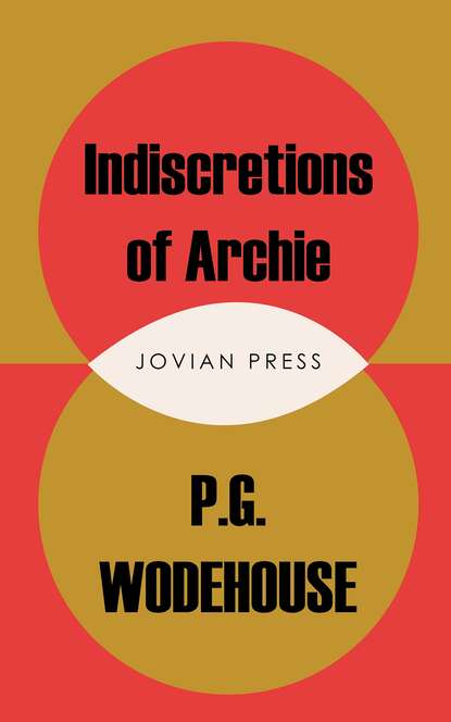 Indiscretions of Archie - Пелам Гренвилл Вудхаус