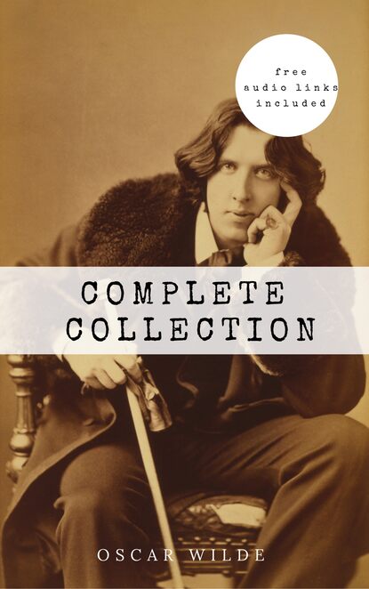 Oscar Wilde: The Complete Collection - Оскар Уайльд