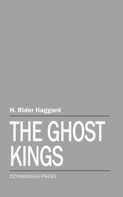 The Ghost Kings - Генри Райдер Хаггард