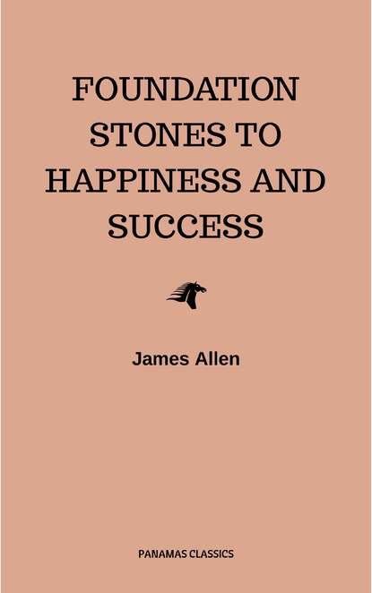 Foundation Stones to Happiness and Success - Джеймс Аллен