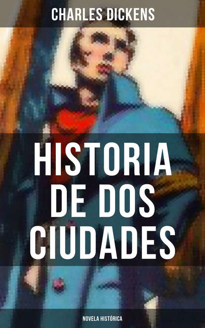 Historia de dos ciudades (Novela hist?rica) - Чарльз Диккенс