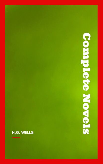 Complete Novels - Герберт Уэллс