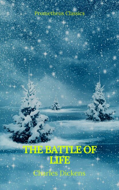 The Battle of Life (Prometheus Classics) - Чарльз Диккенс