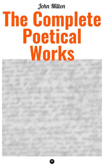 The Complete Poetical Works of John Milton - Джон Мильтон