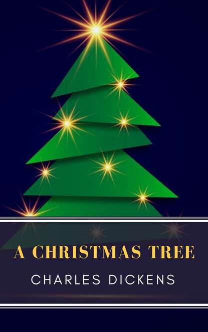 A Christmas Tree - Чарльз Диккенс