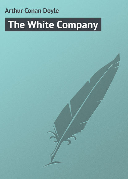The White Company — Артур Конан Дойл